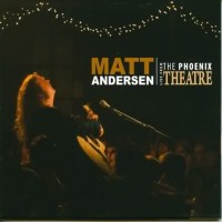 Purchase Matt Andersen - Live At The Phoenix Theater