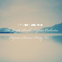 Purchase The Jingle Punks Hipster Orchestra - Hipster Dinner Party Vol. 1