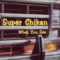 Purchase Super Chikan - What You See