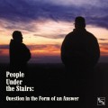 Buy People Under The Stairs - Question In The Form Of An Answer Mp3 Download