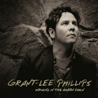 Purchase Grant-Lee Phillips - Walking In The Green Corn