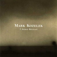 Purchase Mark Kozelek - 7 Songs Belfast