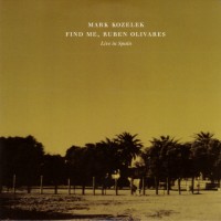 Purchase Mark Kozelek - Find Me, Ruben Olivares (Live In Spain)
