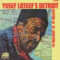Purchase Yusef Lateef - Yusef Lateef's Detroit: Latitude 42-30 Longitude 83 (Vinyl)