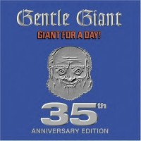 Purchase Gentle Giant - Giant For A Day (35th Anniversary Edition)