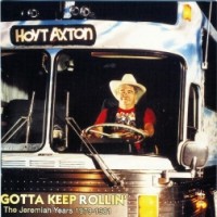 Purchase Hoyt Axton - Gotta Keep Rollin' / The Jeremiah Years 1979-81