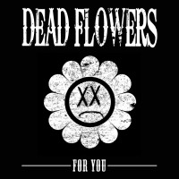 Purchase Dead Flowers - For You