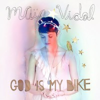 Purchase Maia Vidal - God Is My Bike