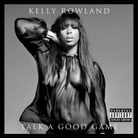 Purchase Kelly Rowland - Talk A Good Game (Deluxe Edition)