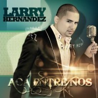 Purchase Larry Hernandez - Aca Entre Nos