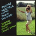 Buy Roscoe Mitchell - Snurdy Mcgurdy And Her Dancin' Shoes (Remastered 2003) Mp3 Download
