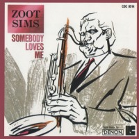Purchase Zoot Sims - Somebody Loves Me (Remastered 1996)