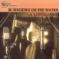 Purchase M. Walking On The Water - La Louisianne