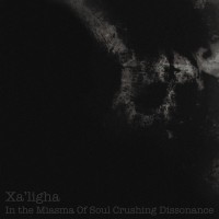 Purchase Xa'ligha - In The Miasma Of Soul Crushing Dissonance