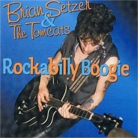 Purchase Brian Setzer & The Tomcats - Rockabilly Boogie (Remastered 1997)