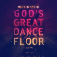 Purchase Martin Smith - God's Great Dance Floor: Step 01