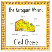 Purchase The Arrogant Worms - C'est Cheese