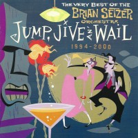 Purchase The Brian Setzer Orchestra - Jump, Jive An' Wail: The Very Best Of The Brian Setzer Orchestra 1994-2000