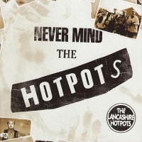 Purchase The Lancashire Hotpots - Never Mind The Hotpots