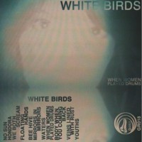 Purchase White Birds - When Women Played Drums