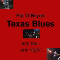 Purchase Pat O'bryan - Texas Blues: Any Night... Any Bar...