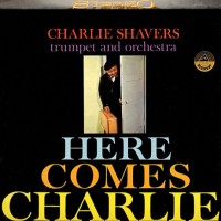 Purchase Charlie Shavers - Here Comes Charlie (Vinyl)