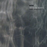 Purchase Wire - The Black Session: Paris, 10 May 2011 (Live)