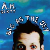 Purchase A.M. Sixty - Big As The Sky