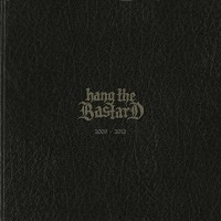 Purchase Hang The Bastard - 2009-2012 CD1