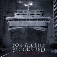 Purchase For All This Bloodshed - Black River City