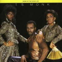 Purchase T.S. Monk - More Of The Good Life (Vinyl)