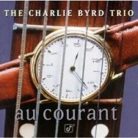 Purchase The Charlie Byrd Trio - Au Courant
