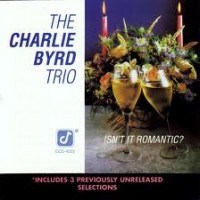 Purchase The Charlie Byrd Trio - Isn't It Romantic? (Vinyl)