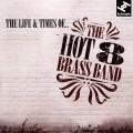 Buy Hot 8 Brass Band - The Life & Times Of... Mp3 Download