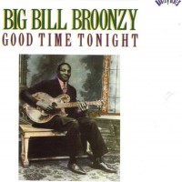 Purchase Big Bill Broonzy - Good Time Tonight