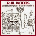 Buy Phil Woods - Phil Woods And His European Rhythm Machine (Vinyl) Mp3 Download