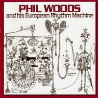 Purchase Phil Woods - Phil Woods And His European Rhythm Machine (Vinyl)