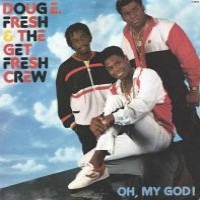 Purchase Doug E. Fresh And The Get Fresh Crew - Oh, My God! (With The Get Fresh Crew)