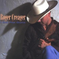 Purchase Roger Creager - I Got The Guns
