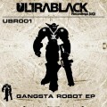 Buy Ultrablack - Gangsta Robot (EP) Mp3 Download