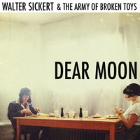 Purchase Walter Sickert & The Army Of Broken Toys - Dear Moon