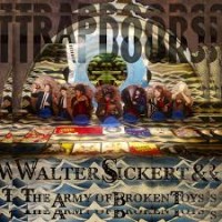 Purchase Walter Sickert & The Army Of Broken Toys - Trapdoors