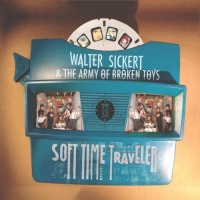 Purchase Walter Sickert & The Army Of Broken Toys - Soft Time Traveler