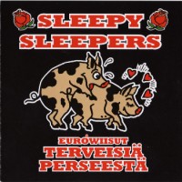 Purchase Sleepy Sleepers - Eurowiisut: Terveisiä Perseestä