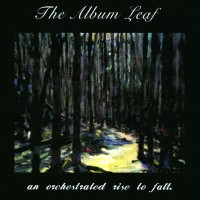Purchase The Album Leaf - An Orchestrated Rise To Fall