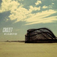 Purchase Crozet - We'll Be Gone By Then
