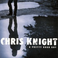 Purchase Chris Knight - A Pretty Good Guy