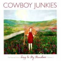 Purchase Cowboy Junkies - Sing In My Meadow: The Nomad Series, Volume 3