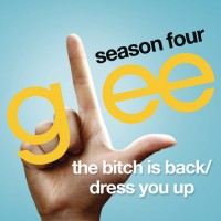 Purchase Glee Cast - The Bitch Is Back / Dress You Up (CDS)