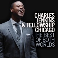 Purchase Charles Jenkins - The Best Of Both Worlds (With Fellowship Chicago)